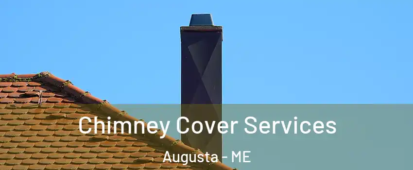  Chimney Cover Services Augusta - ME