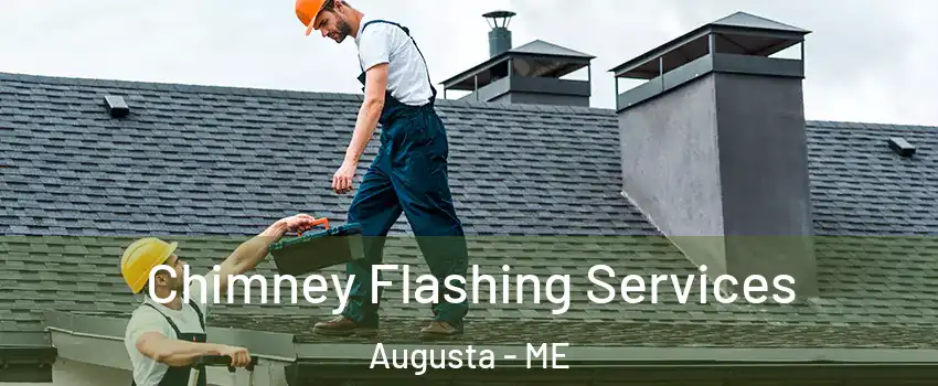  Chimney Flashing Services Augusta - ME