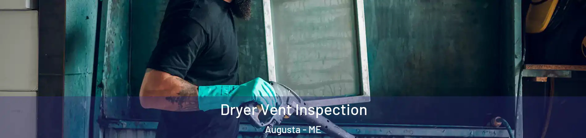  Dryer Vent Inspection Augusta - ME