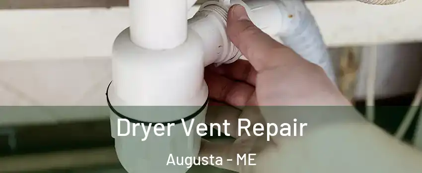  Dryer Vent Repair Augusta - ME