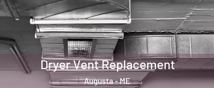  Dryer Vent Replacement Augusta - ME