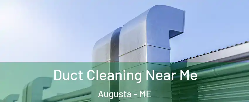  Duct Cleaning Near Me Augusta - ME