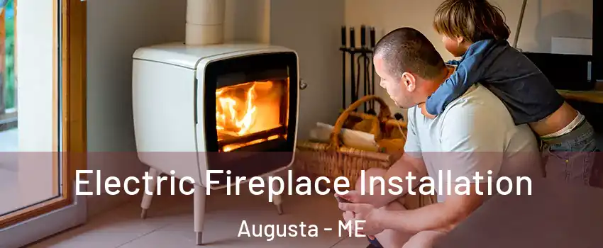  Electric Fireplace Installation Augusta - ME
