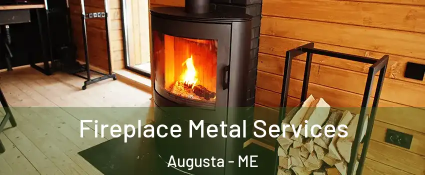  Fireplace Metal Services Augusta - ME