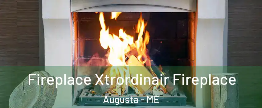  Fireplace Xtrordinair Fireplace Augusta - ME