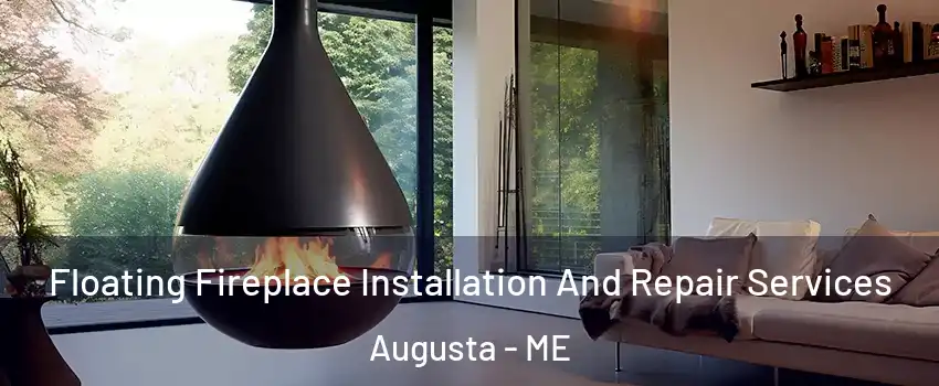  Floating Fireplace Installation And Repair Services Augusta - ME