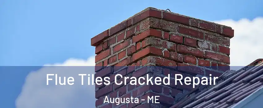  Flue Tiles Cracked Repair Augusta - ME