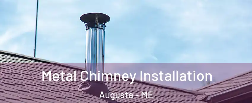  Metal Chimney Installation Augusta - ME