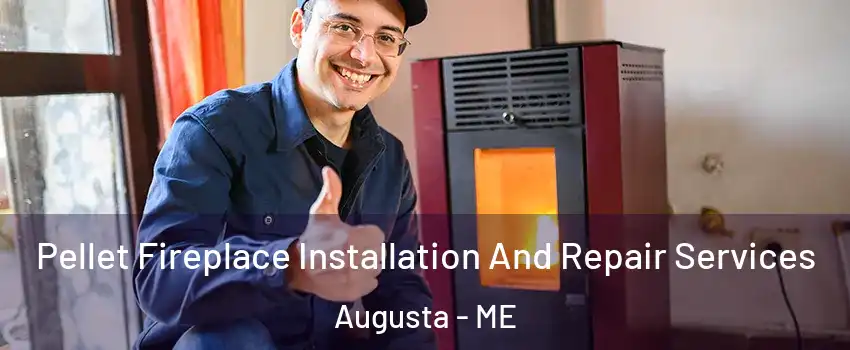  Pellet Fireplace Installation And Repair Services Augusta - ME