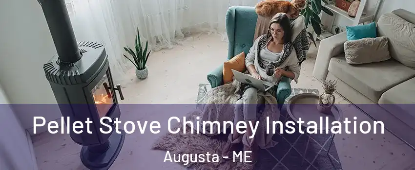  Pellet Stove Chimney Installation Augusta - ME