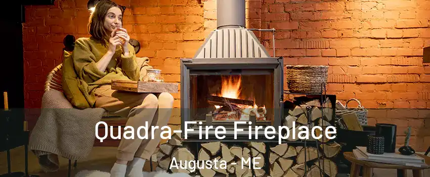  Quadra-Fire Fireplace Augusta - ME