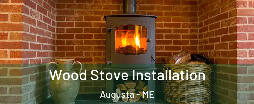  Wood Stove Installation Augusta - ME